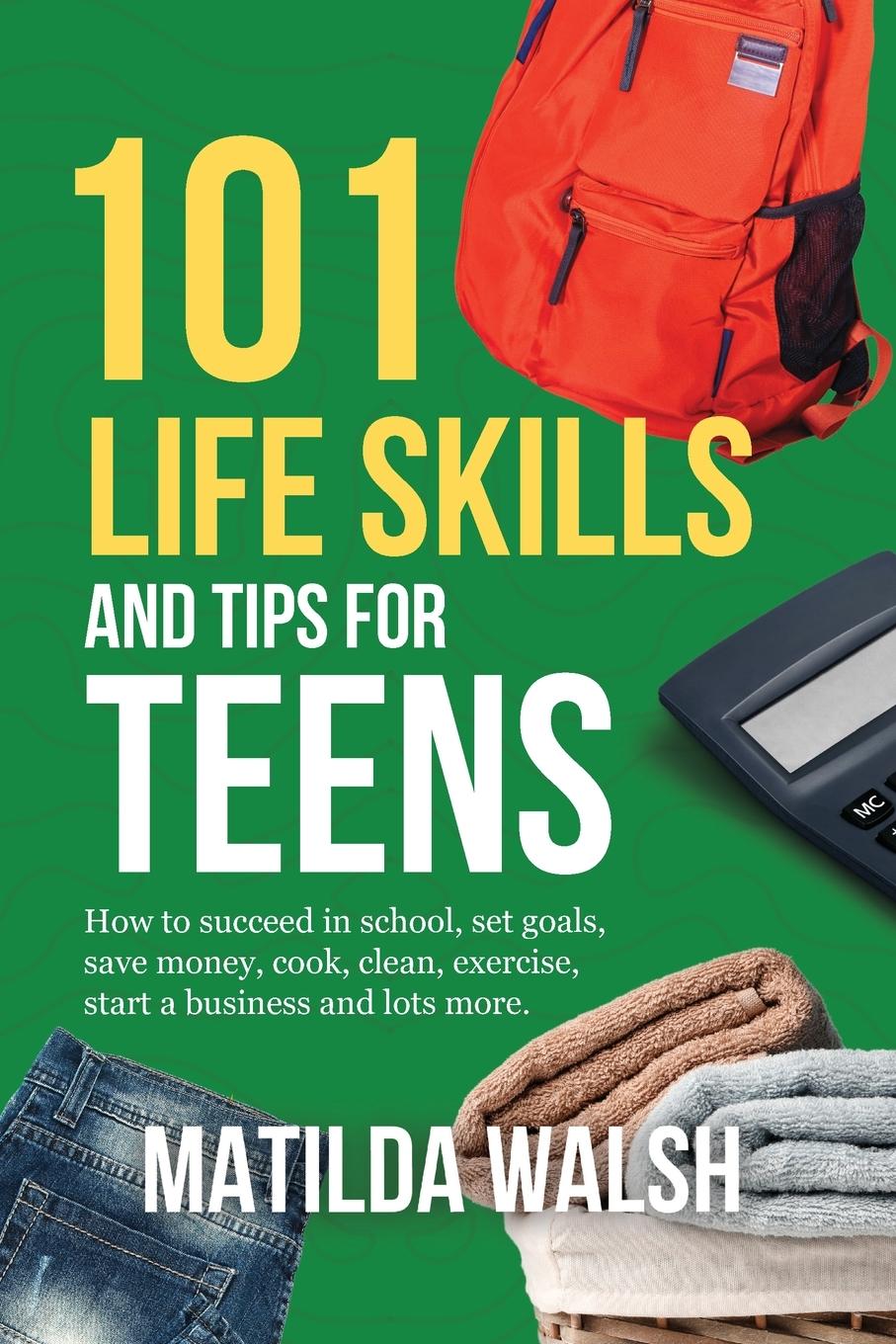 Cover: 9781915542359 | 101 Life Skills and Tips for Teens - How to succeed in school,...