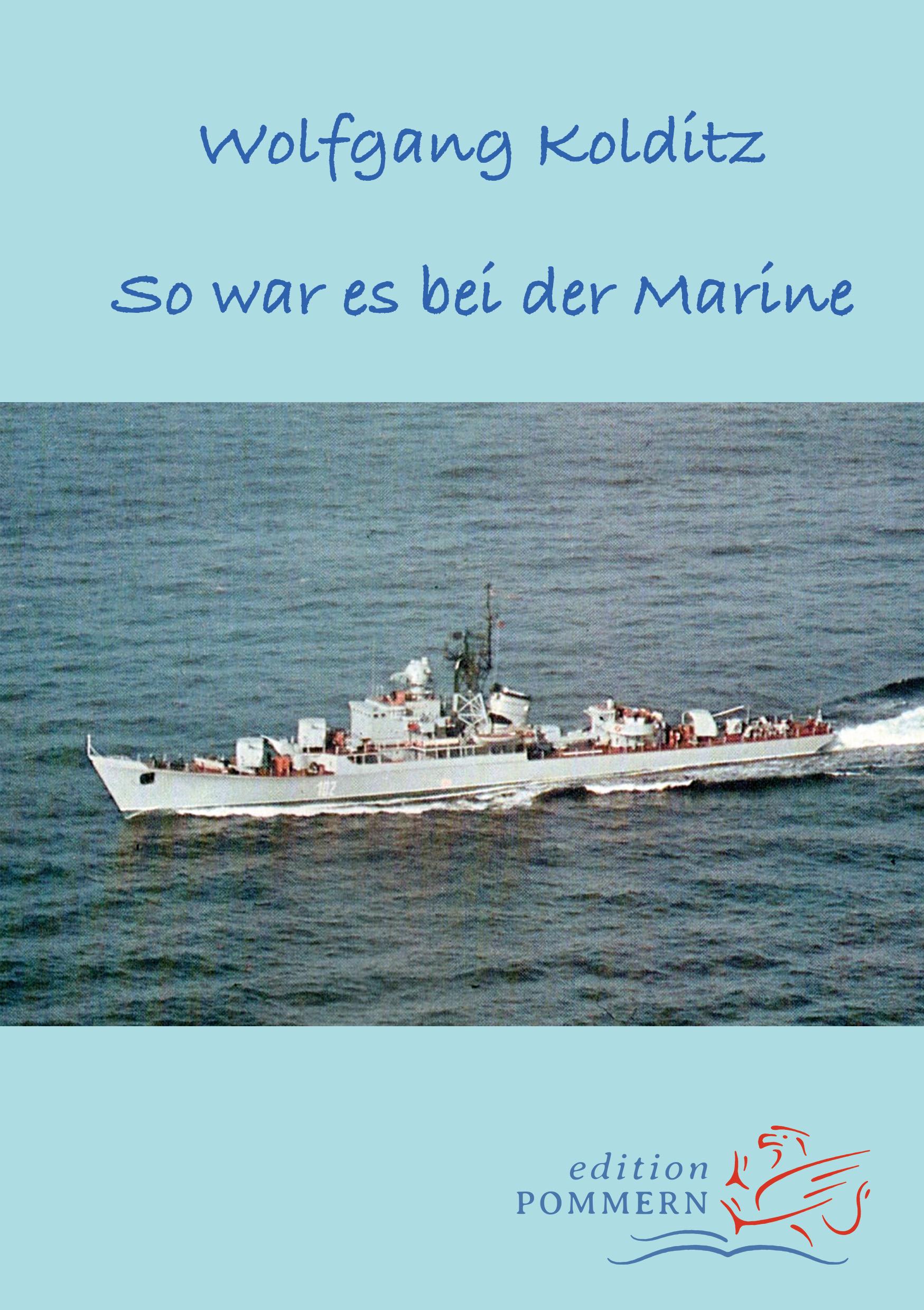 Cover: 9783939680840 | So war es bei der Marine | Wolfgang Kolditz | Taschenbuch | Deutsch