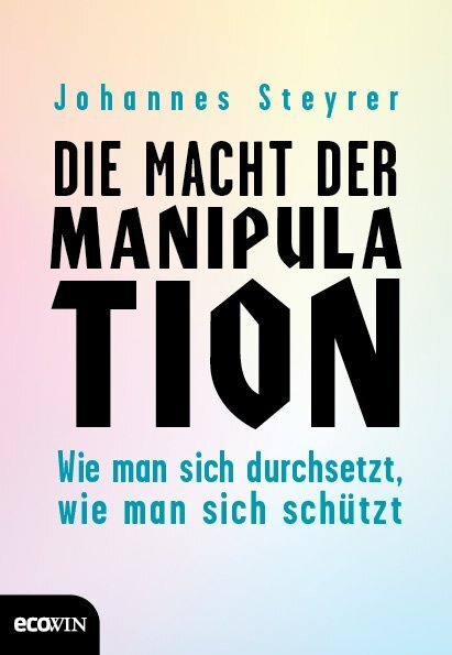 Cover: 9783711001665 | Die Macht der Manipulation | Johannes Steyrer | Buch | 264 S. | 2018