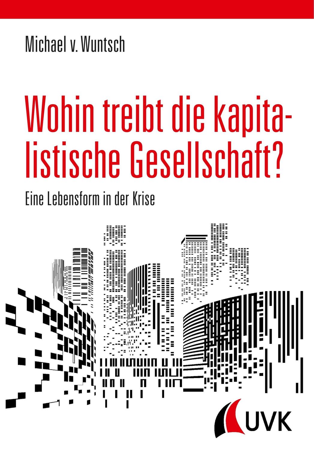 Cover: 9783867648981 | Wohin treibt die kapitalistische Gesellschaft? | Michael von Wuntsch