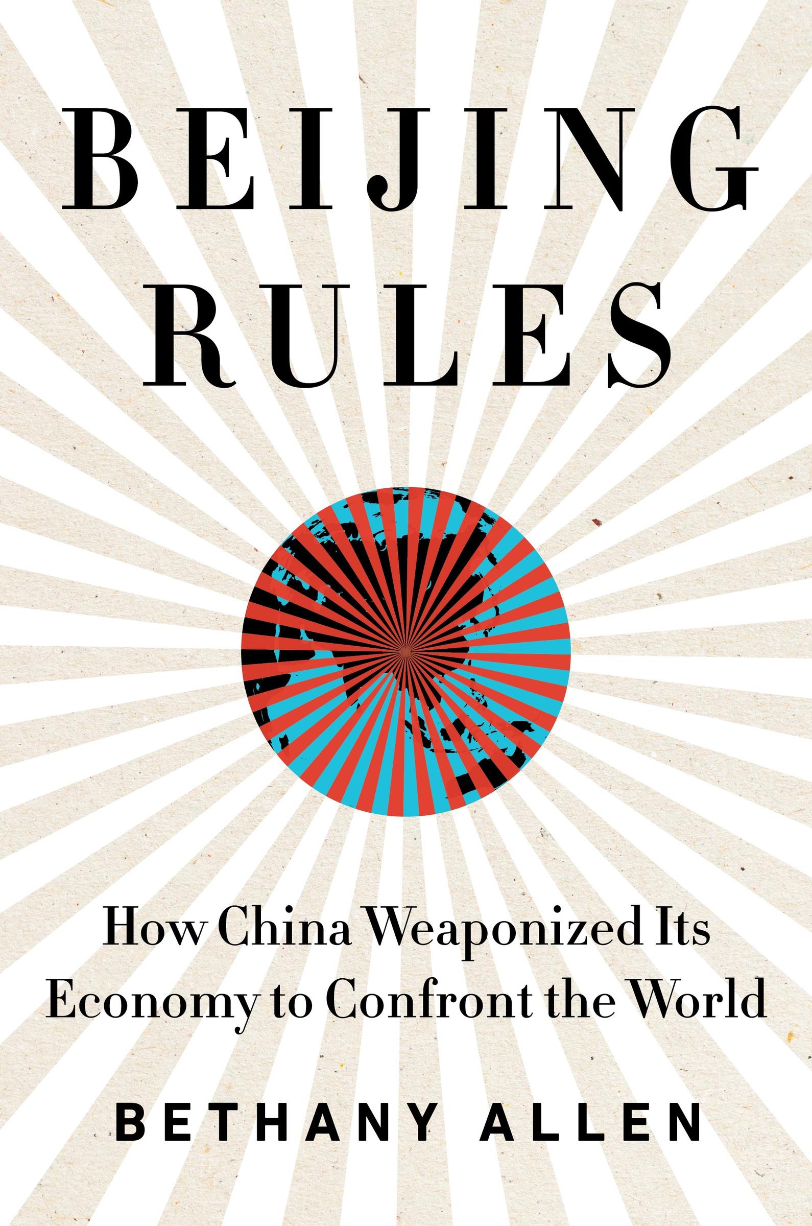 Cover: 9780063057418 | Beijing Rules | How China Weaponized Its Economy to Confront the World