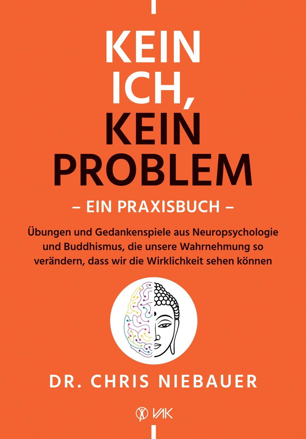 Cover: 9783867312646 | Kein Ich, kein Problem - Ein Praxisbuch | Chris Niebauer | Taschenbuch