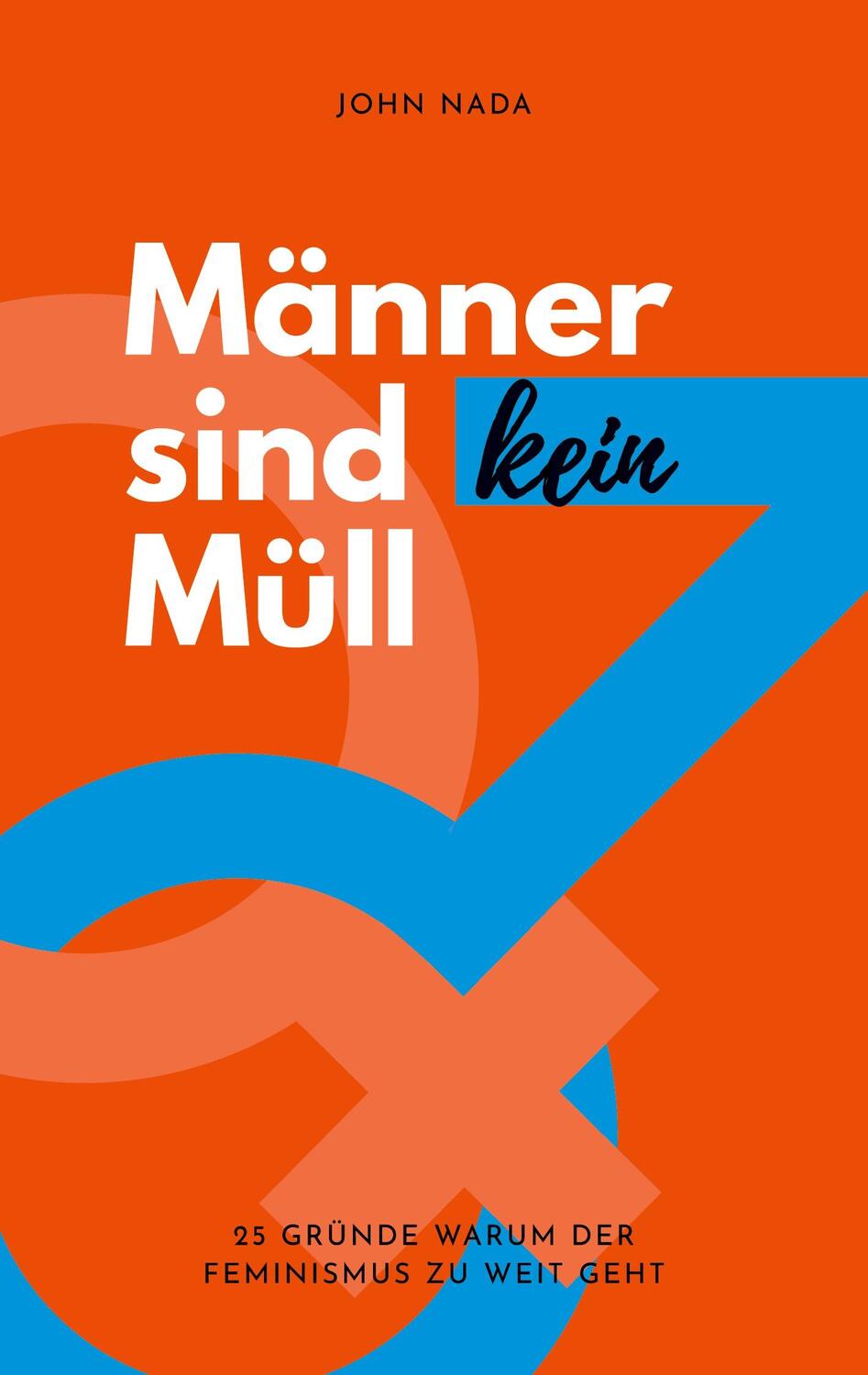 Cover: 9783738645903 | Männer sind kein Müll | 25 Gründe warum der Feminismus zu weit geht