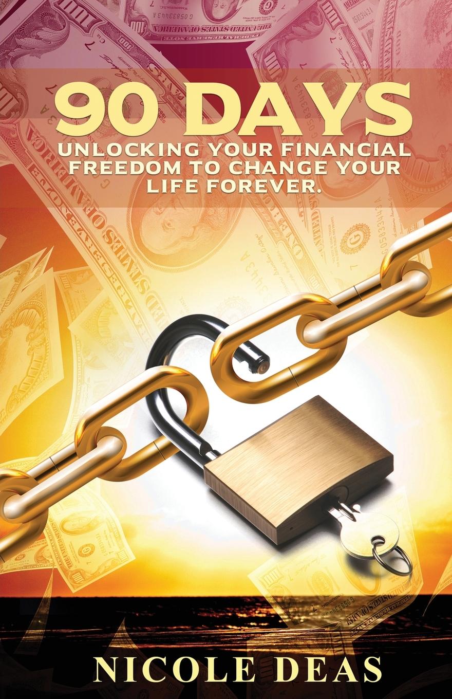 Cover: 9781734827880 | 90 Days | Unlocking Your Financial Freedom to Change Your Life Forever