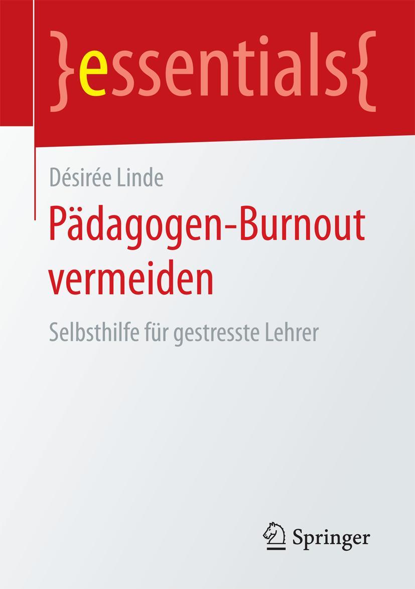 Cover: 9783658128579 | Pädagogen-Burnout vermeiden | Selbsthilfe für gestresste Lehrer | Buch