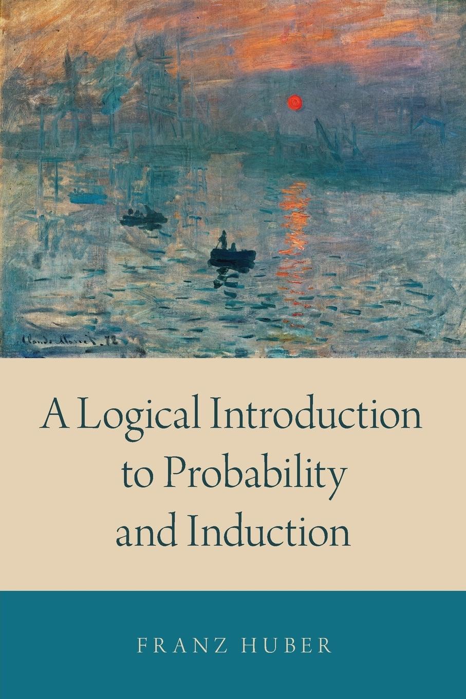 Cover: 9780190845384 | Logical Introduction to Probability and Induction | Franz Huber | Buch