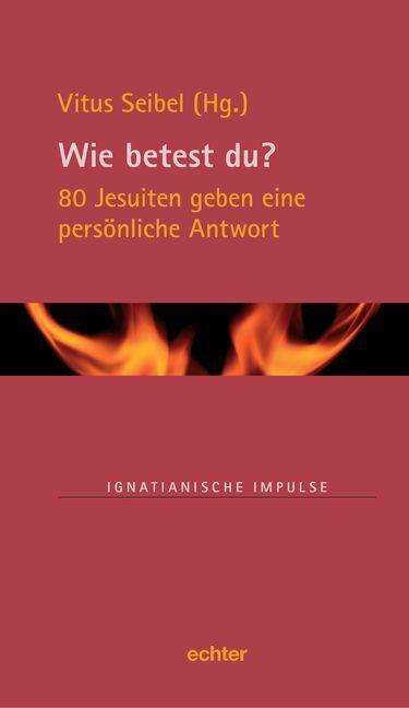 Cover: 9783429038496 | Wie betest du? | 80 Jesuiten geben eine persönliche Antwort | Seibel