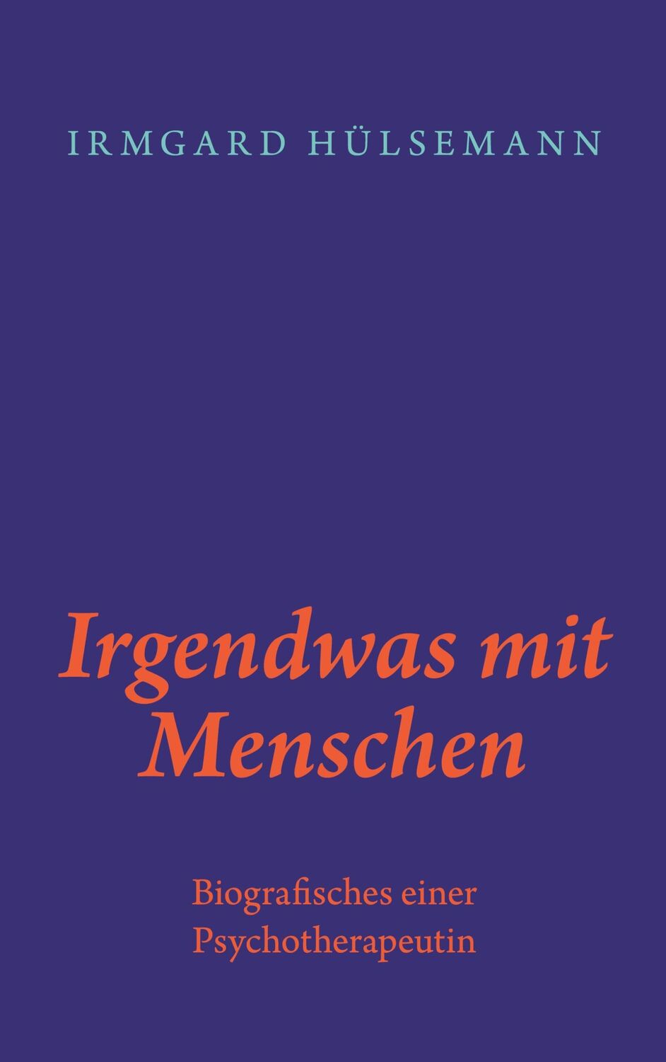 Cover: 9783755709008 | Irgendwas mit Menschen | Biografisches einer Psychotherapeutin | Buch