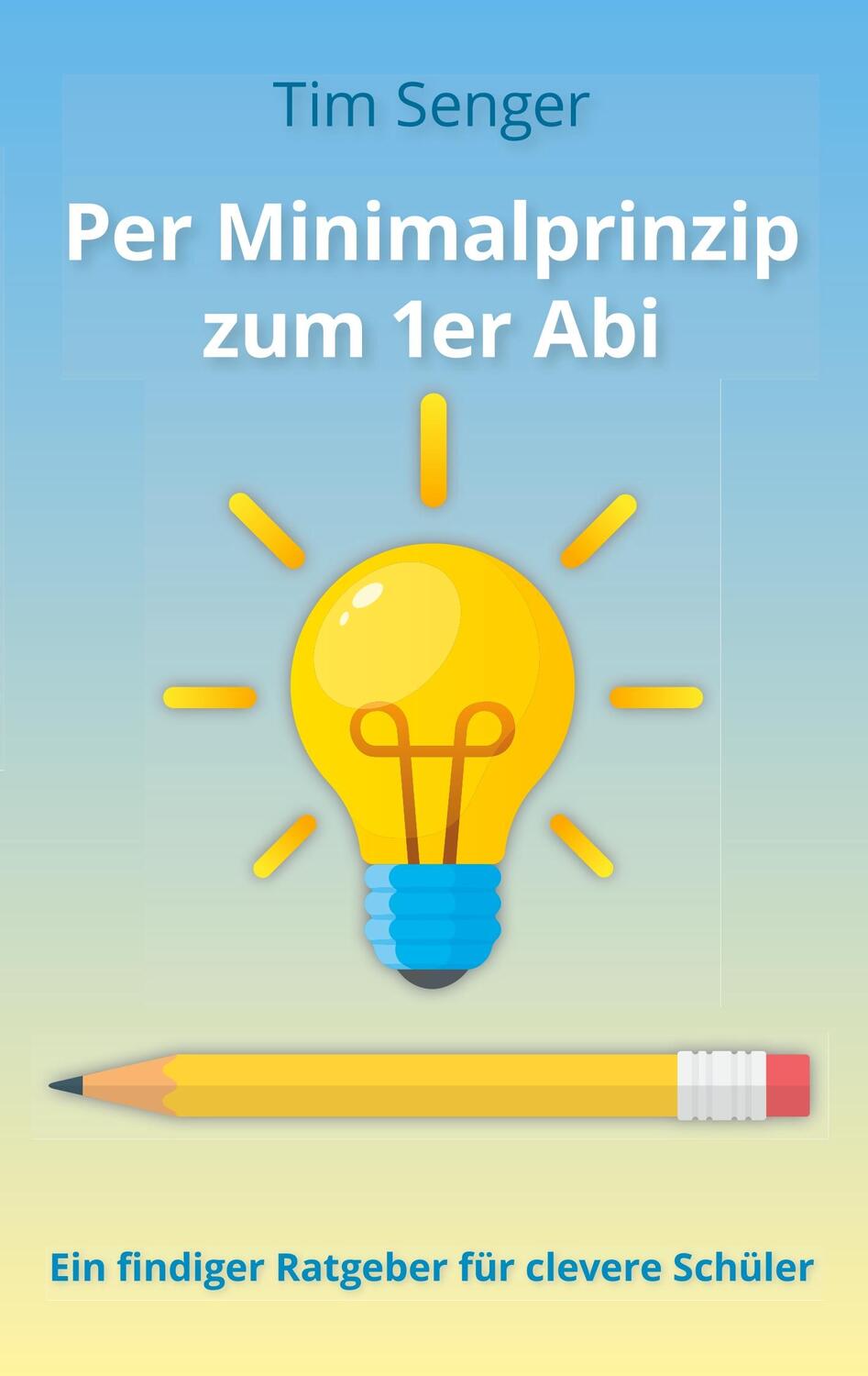 Cover: 9783752813418 | Per Minimalprinzip zum 1er Abi | Tim Senger | Taschenbuch