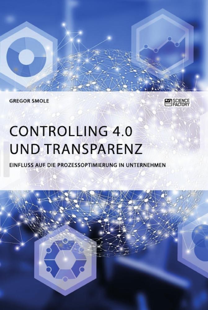 Cover: 9783964872708 | Controlling 4.0 und Transparenz. Einfluss auf die...