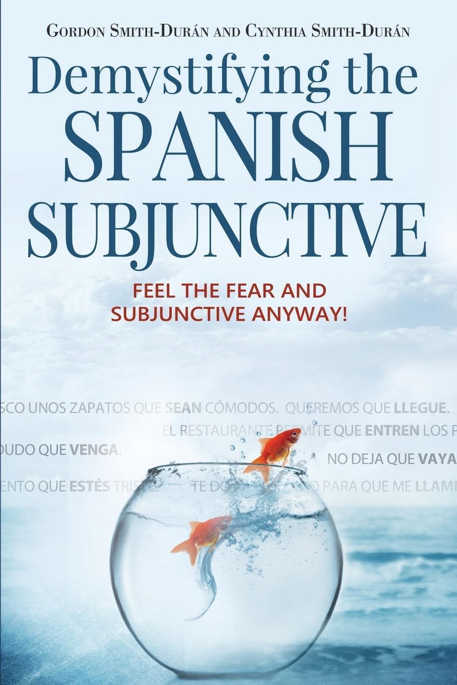 Cover: 9781943848737 | Demystifying the Spanish Subjunctive | Gordon Smith-Durán (u. a.)