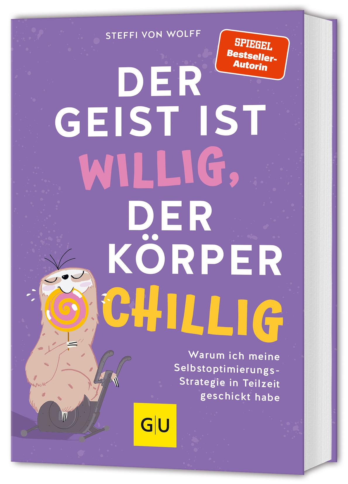 Cover: 9783833894633 | Der Geist ist willig, der Körper chillig | Steffi von Wolff | Buch