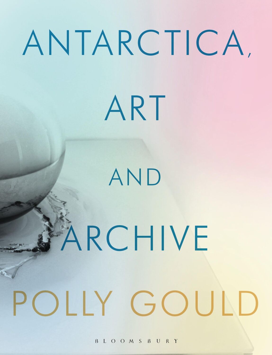 Cover: 9781788311694 | Antarctica, Art and Archive | Polly Gould | Buch | Gebunden | Englisch