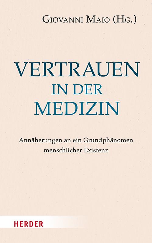 Cover: 9783451394577 | Vertrauen in der Medizin | Giovanni Maio | Buch | 320 S. | Deutsch