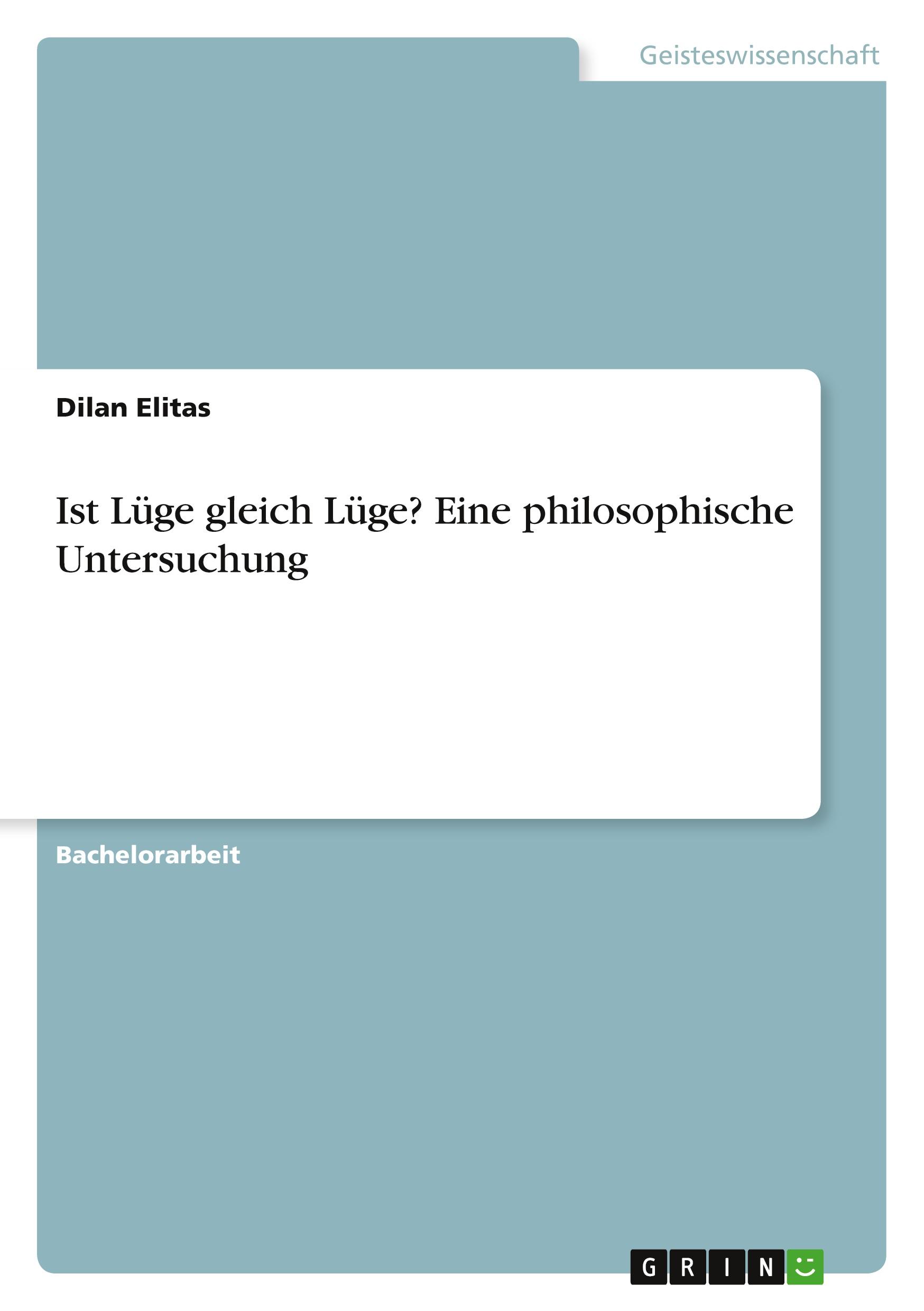 Cover: 9783346883018 | Ist Lüge gleich Lüge? Eine philosophische Untersuchung | Dilan Elitas