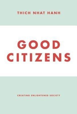 Cover: 9781935209898 | Good Citizens: Creating Enlightened Society | Thich Nhat Hanh | Buch