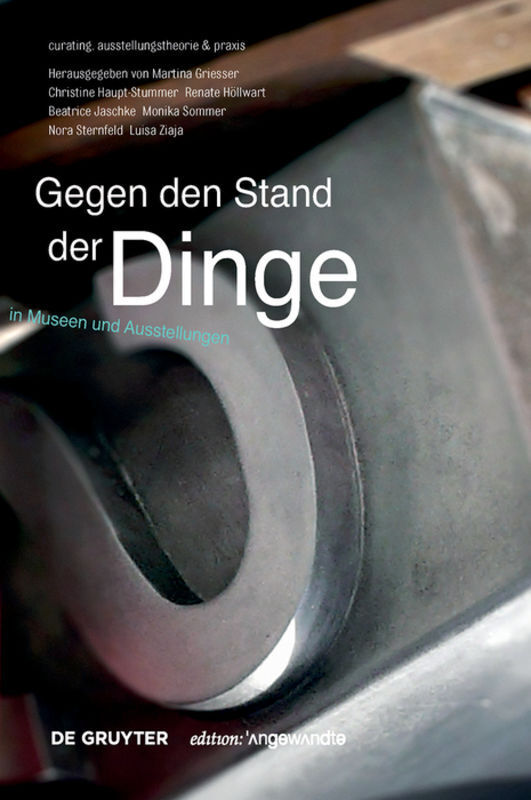 Cover: 9783110459357 | Gegen den Stand der Dinge | In Museen und Ausstellungen | Taschenbuch