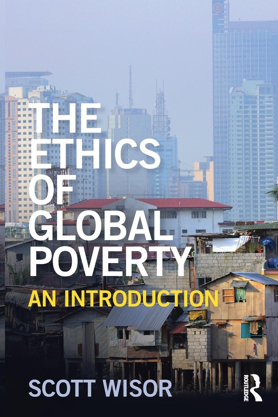 Cover: 9781138827066 | The Ethics of Global Poverty | An introduction | Scott Wisor | Buch