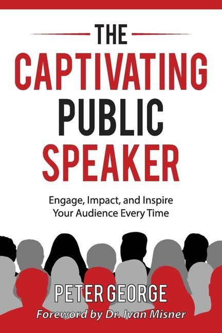 Cover: 9798986051796 | The Captivating Public Speaker: Engage, Impact, and Inspire Your...