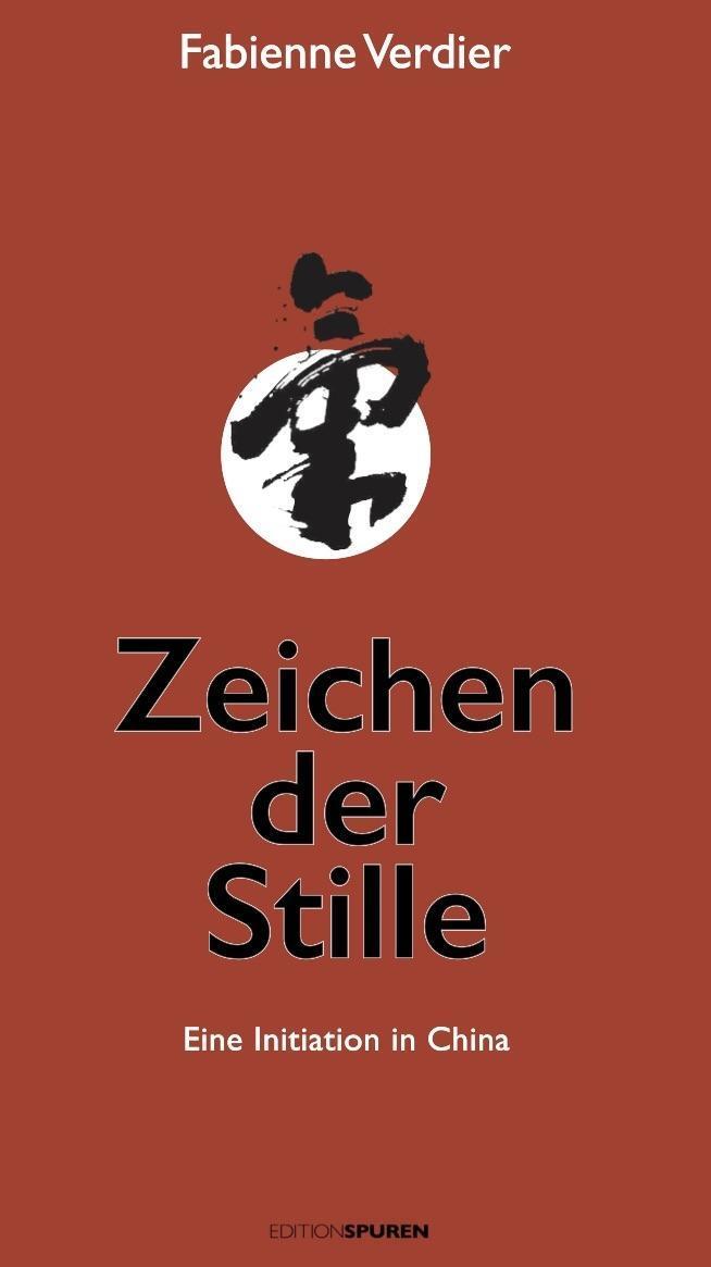 Cover: 9783905752571 | Zeichen der Stille | Eine Initiation in China | Fabienne Verdier