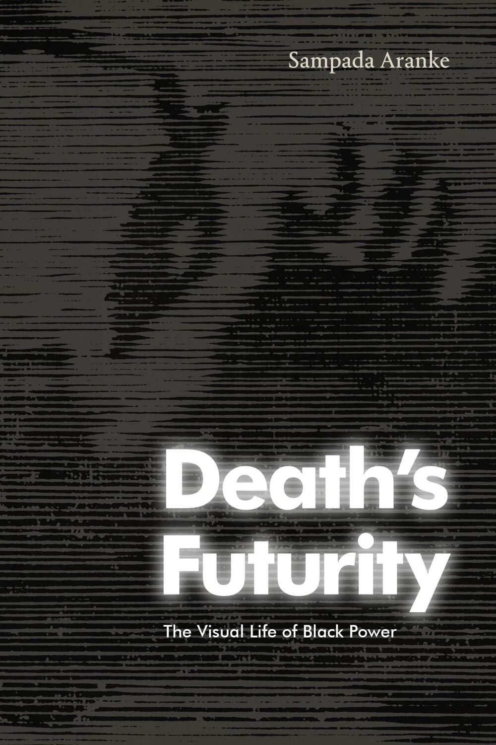 Cover: 9781478019305 | Death's Futurity | The Visual Life of Black Power | Sampada Aranke