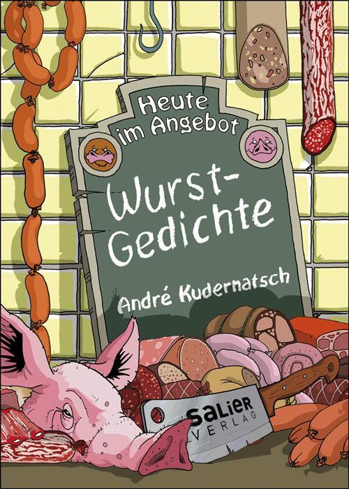 Cover: 9783943539325 | Heute im Angebot: Wurstgedichte | Andrè Kudernatsch | Buch | Gebunden