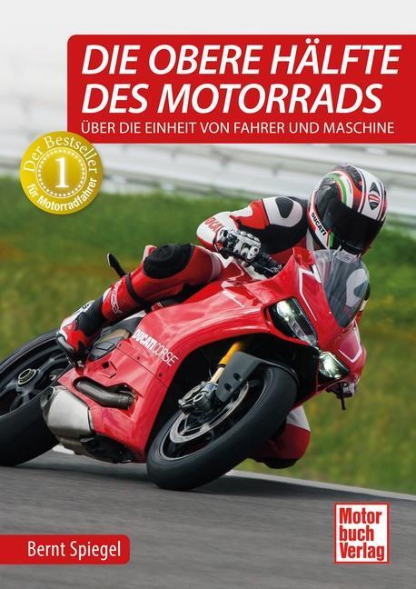 Cover: 9783613037755 | Die obere Hälfte des Motorrads | Bernt Spiegel | Buch | 306 S. | 2015