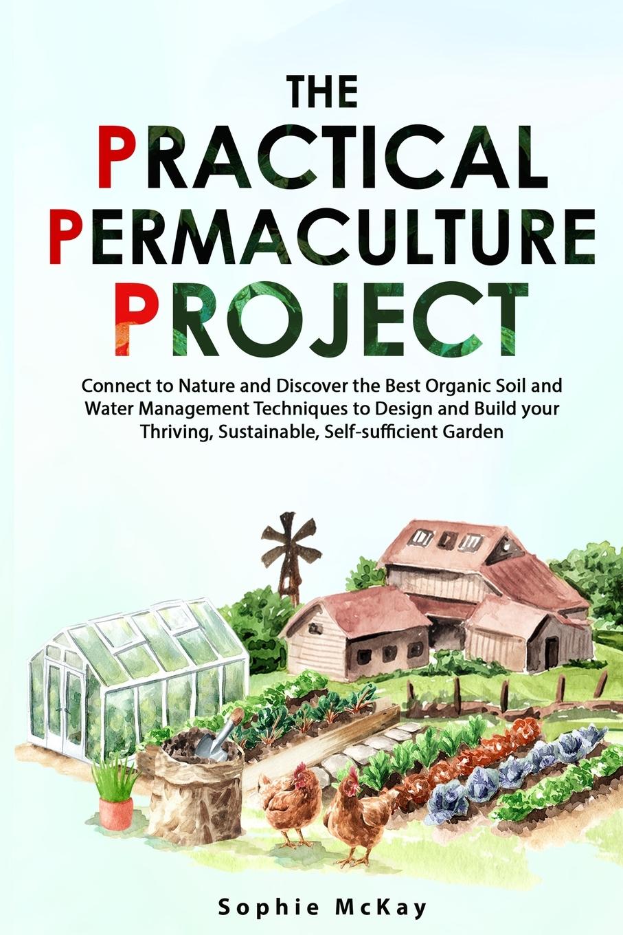 Cover: 9781739735609 | The Practical Permaculture Project | Sophie Mckay | Taschenbuch | 2022