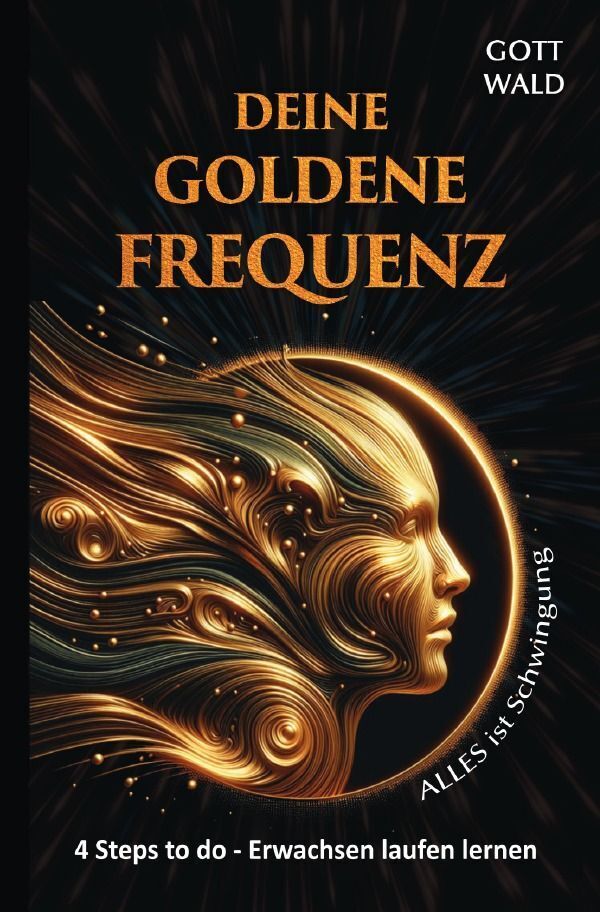 Cover: 9783758493997 | Deine goldene Frequenz - Alles ist Schwingung I Frequenz des...