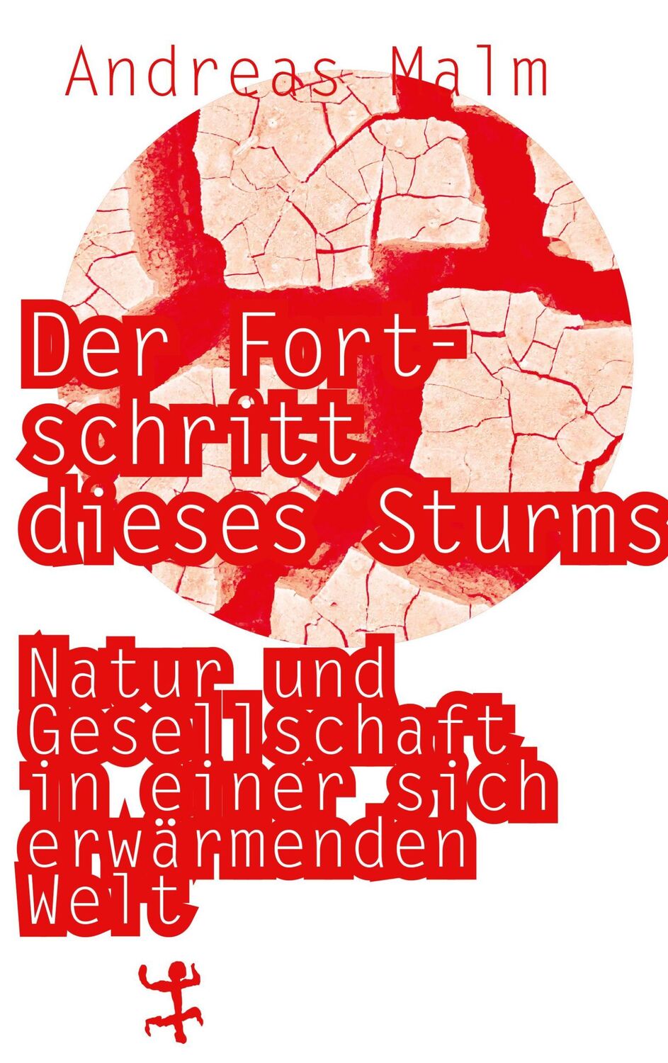 Cover: 9783957579393 | Der Fortschritt dieses Sturms | Andreas Malm | Buch | 330 S. | Deutsch