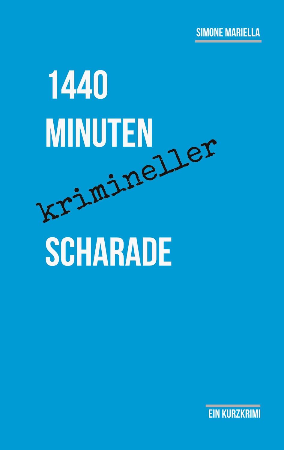 Cover: 9783758363528 | 1440 Minuten krimineller Scharade | Ein Kurzkrimi | Simone Mariella