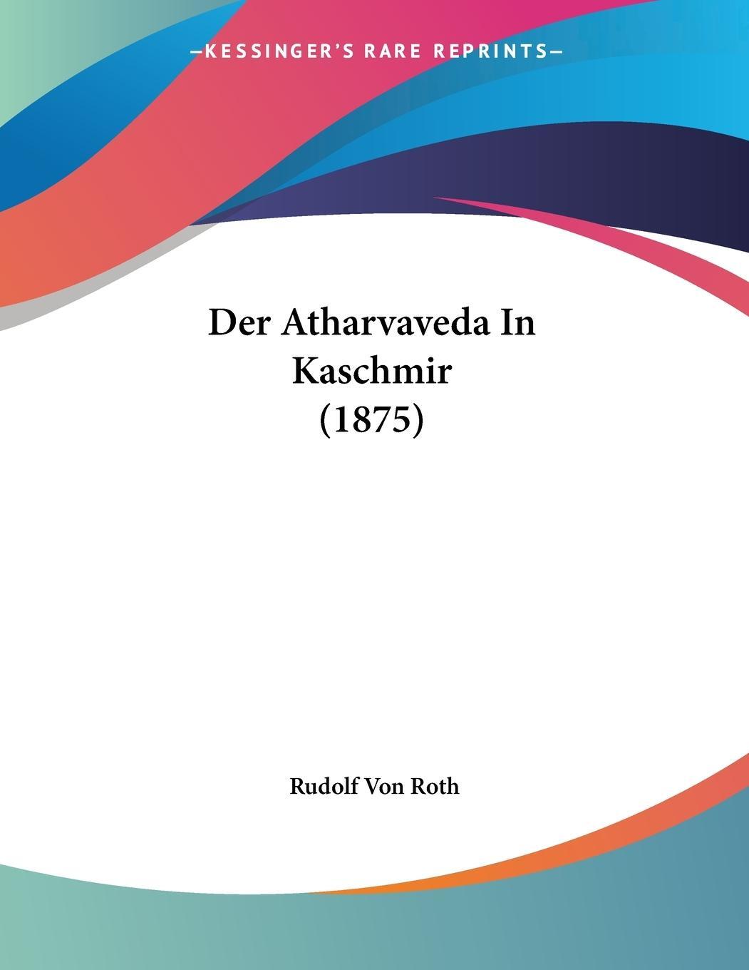 Cover: 9781160861472 | Der Atharvaveda In Kaschmir (1875) | Rudolf Von Roth | Taschenbuch