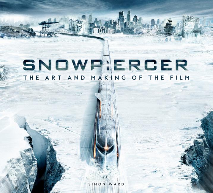 Cover: 9781789096910 | Snowpiercer: The Art and Making of the Film | Simon Ward | Taschenbuch