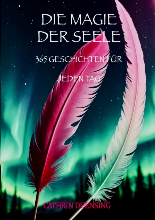 Cover: 9783819030604 | Die Magie der Seele | 365 Geschichten für jeden Tag | Cathrin Duensing