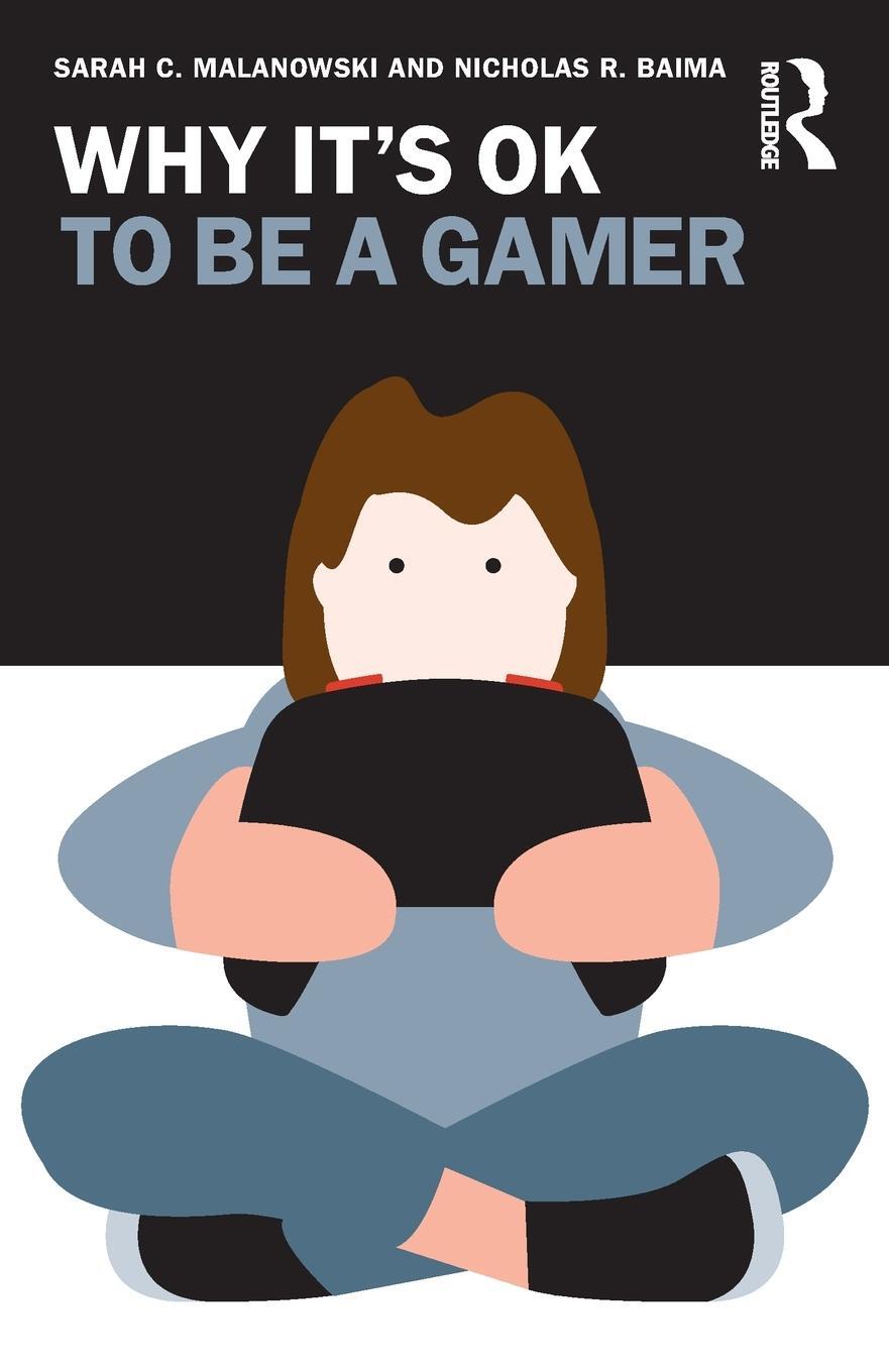 Cover: 9781032312132 | Why It's OK to Be a Gamer | Sarah C. Malanowski (u. a.) | Taschenbuch