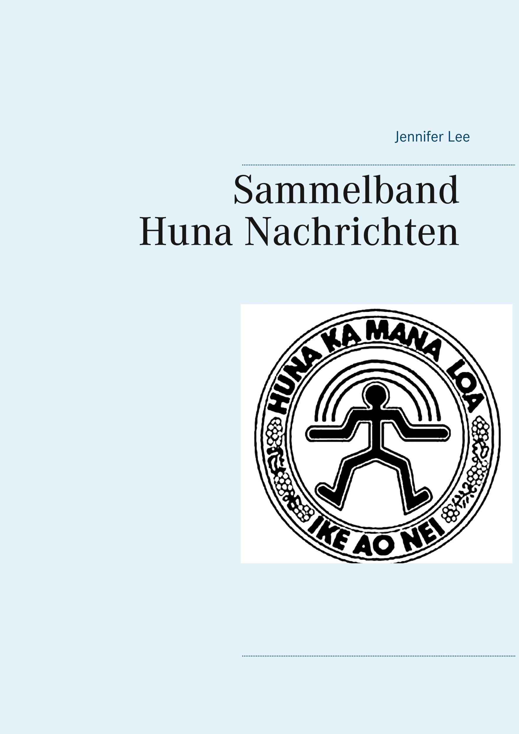 Cover: 9783748151821 | Sammelband Huna Nachrichten | Jennifer Lee | Taschenbuch | Ringbuch