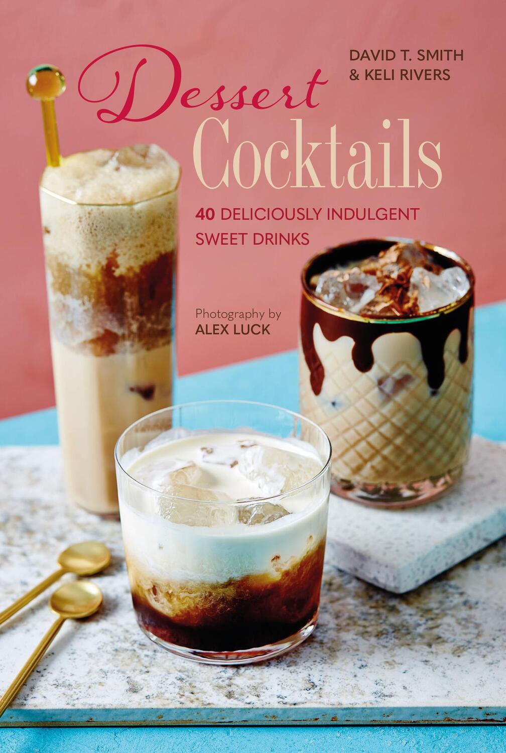 Cover: 9781788794350 | Dessert Cocktails | 40 Deliciously Indulgent Sweet Drinks | Buch