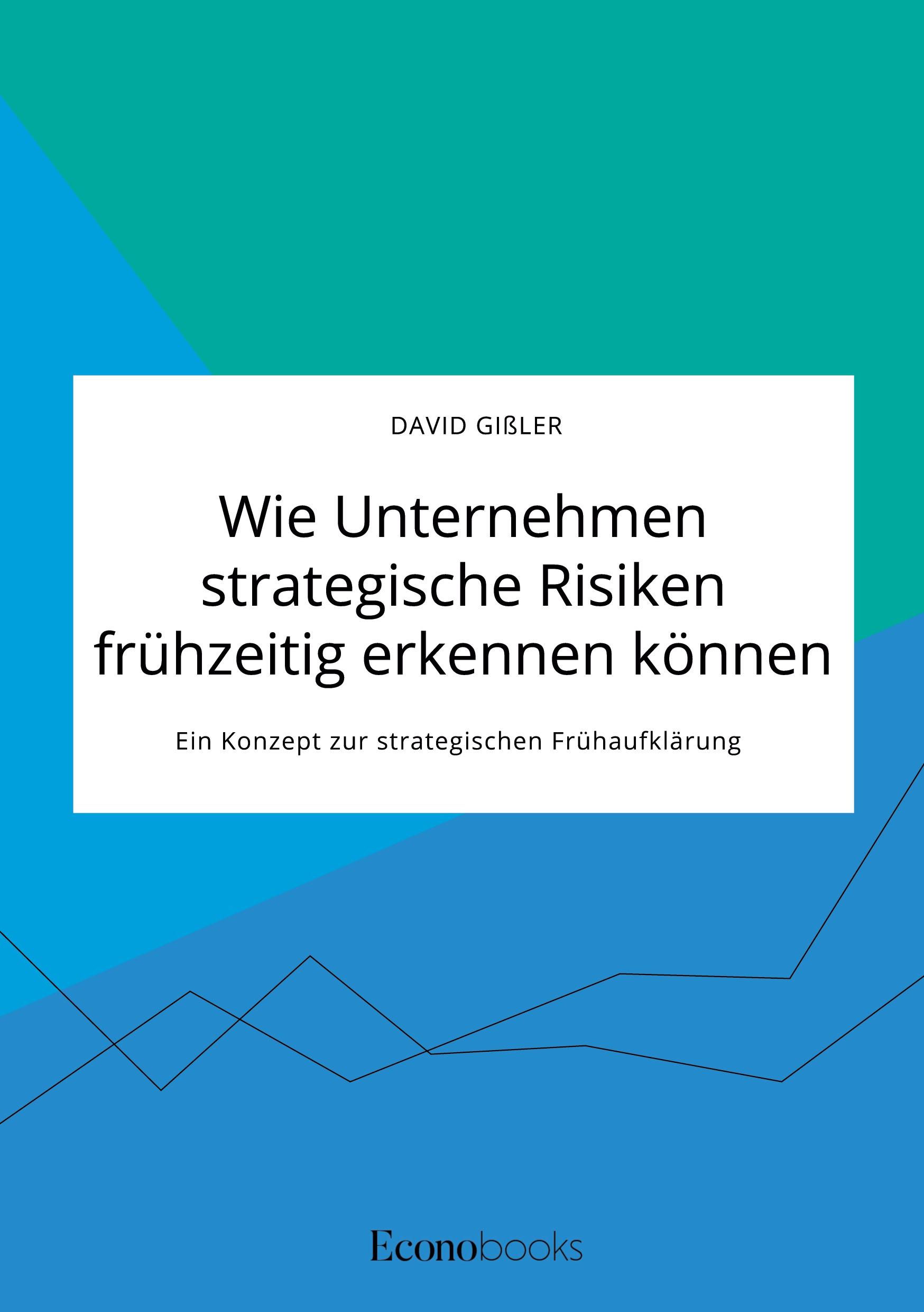 Cover: 9783963561665 | Wie Unternehmen strategische Risiken frühzeitig erkennen können....