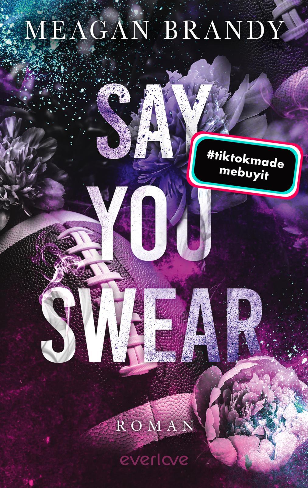 Cover: 9783492065603 | Say You Swear | Roman TikTok-Hit Bewegende New Adult College-Romance