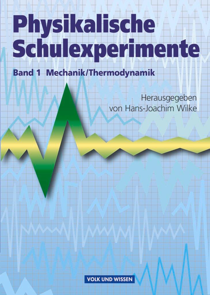 Cover: 9783060222971 | Physikalische Schulexperimente 1 Mechanik / Thermodynamik | Wilke