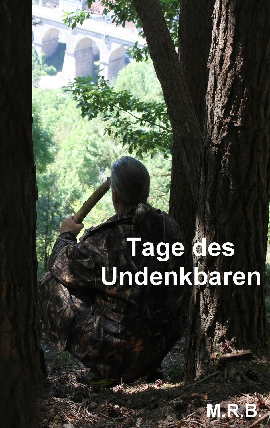 Cover: 9783741265778 | Tage des Undenkbaren | M. R. B. | Taschenbuch | Paperback | Deutsch