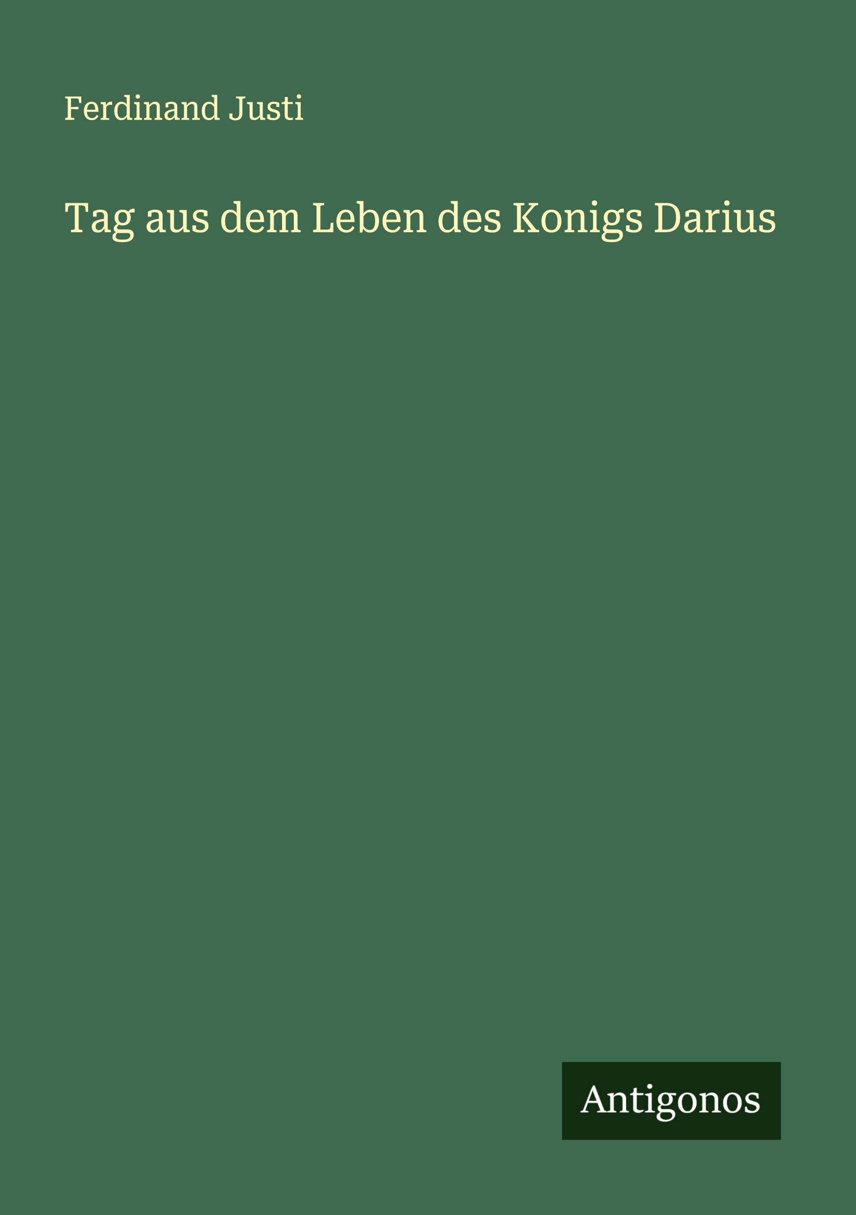 Cover: 9783386337953 | Tag aus dem Leben des Konigs Darius | Ferdinand Justi | Taschenbuch