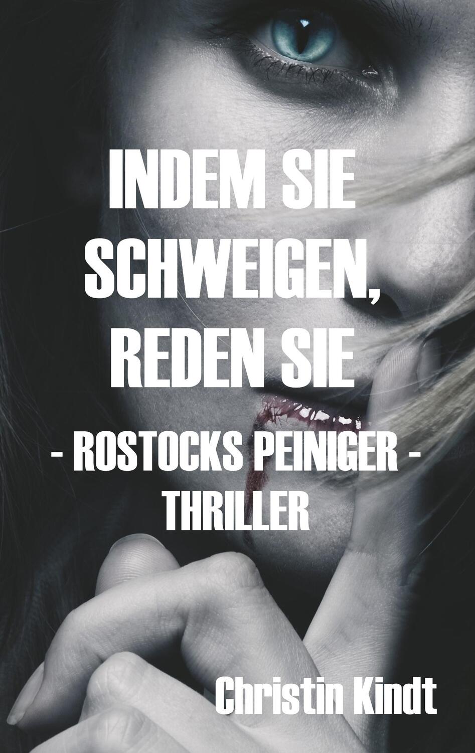 Cover: 9783748242741 | INDEM SIE SCHWEIGEN, REDEN SIE | - ROSTOCKS PEINIGER - | Kindt | Buch