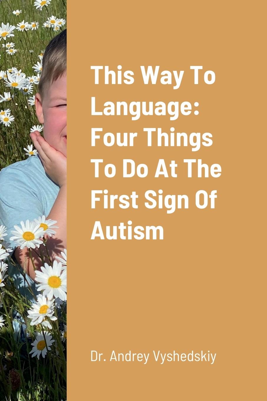 Cover: 9781716349997 | This Way to Language | Four Things to Do at the First Sign of Autism