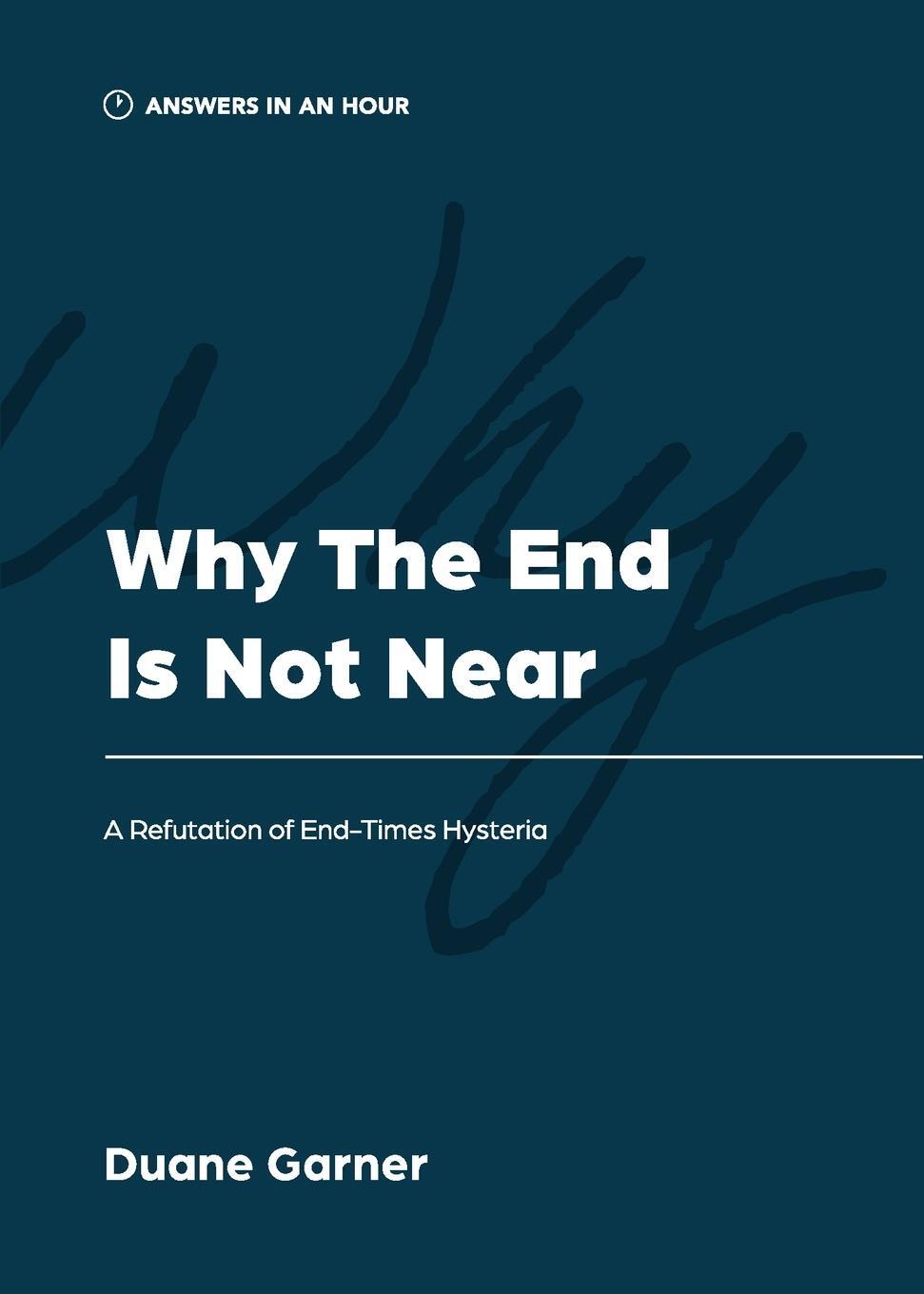 Cover: 9781957726052 | Why the End is Not Near | A Refutation of End-Times Hysteria | Garner