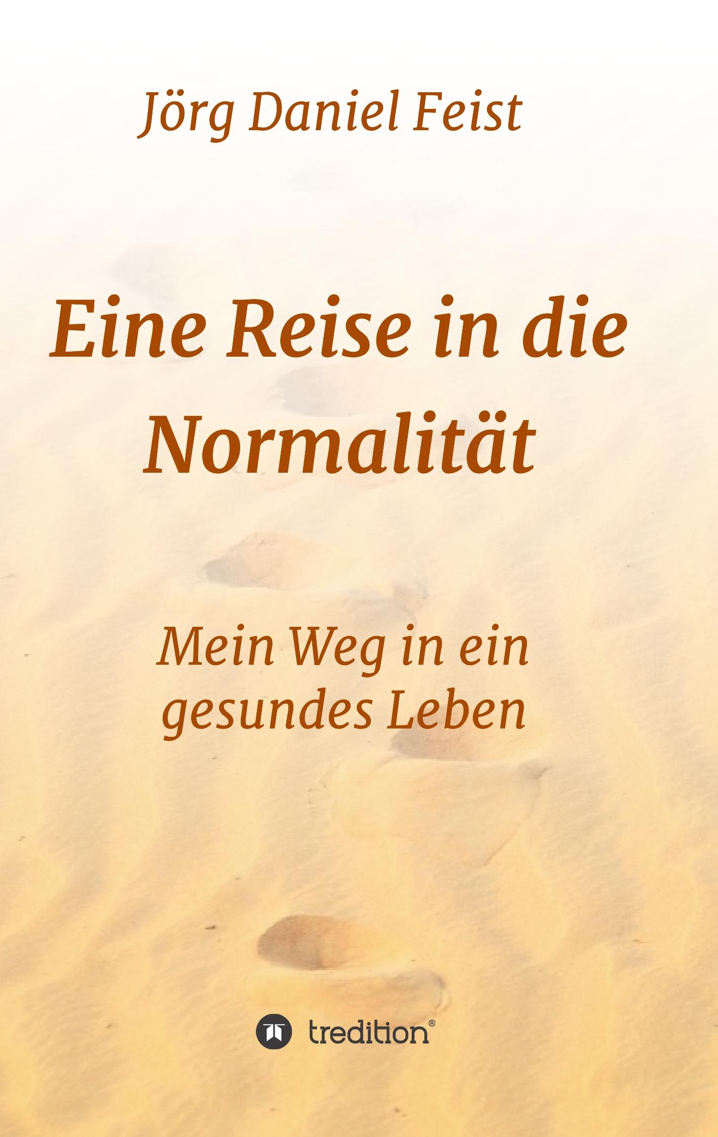 Cover: 9783749785407 | Eine Reise in die Normalität | Mein Weg in ein gesundes Leben | Feist