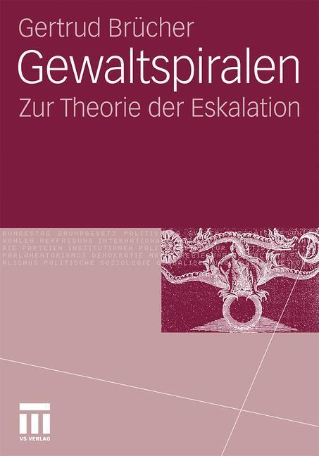 Cover: 9783531182513 | Gewaltspiralen | Zur Theorie der Eskalation | Gertrud Brücher | Buch