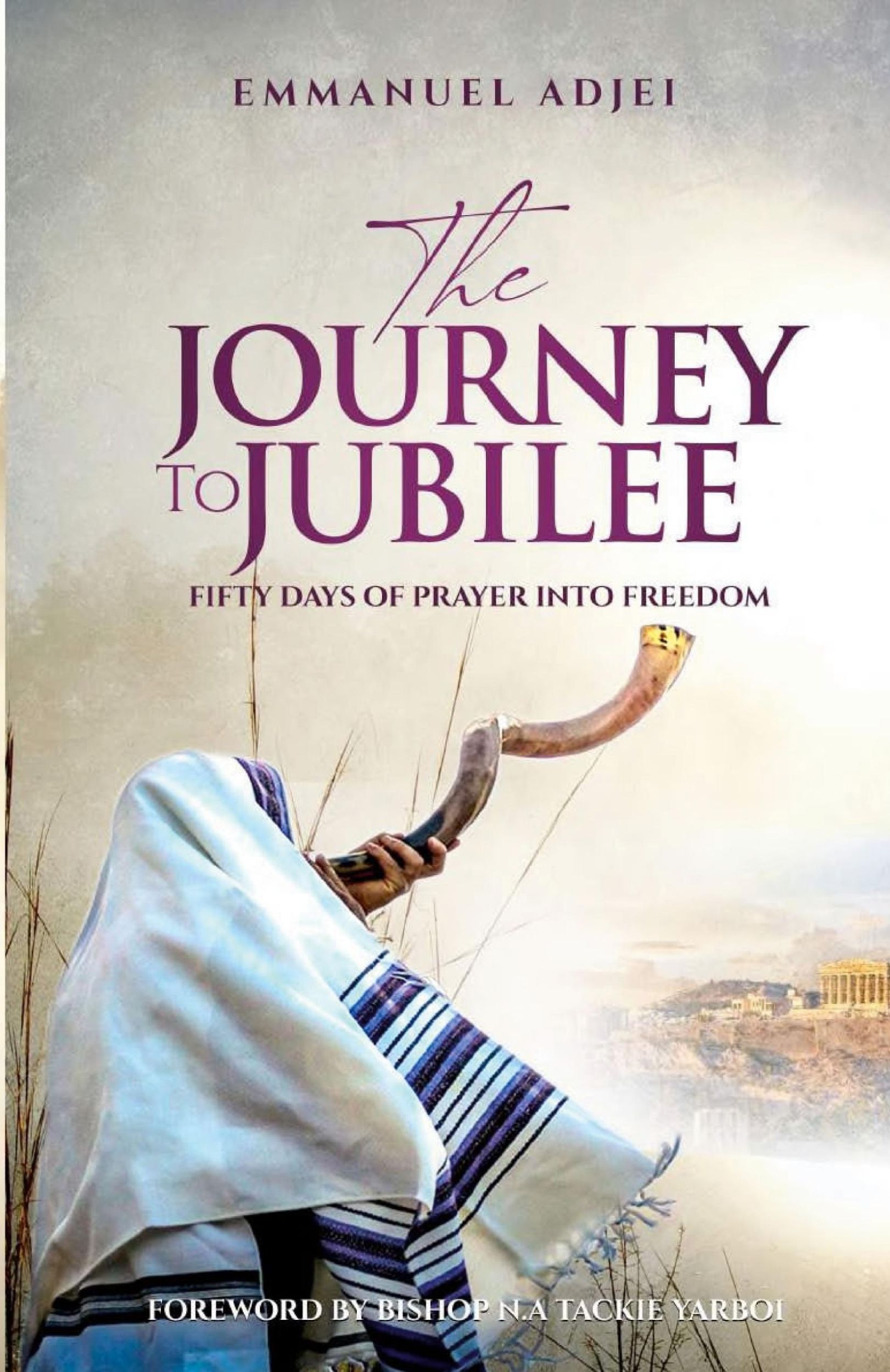 Cover: 9789988323981 | THE JOURNEY TO JUBILEE | FIFTY DAYS OF PRAYER INTO FREEDOM | Adjei