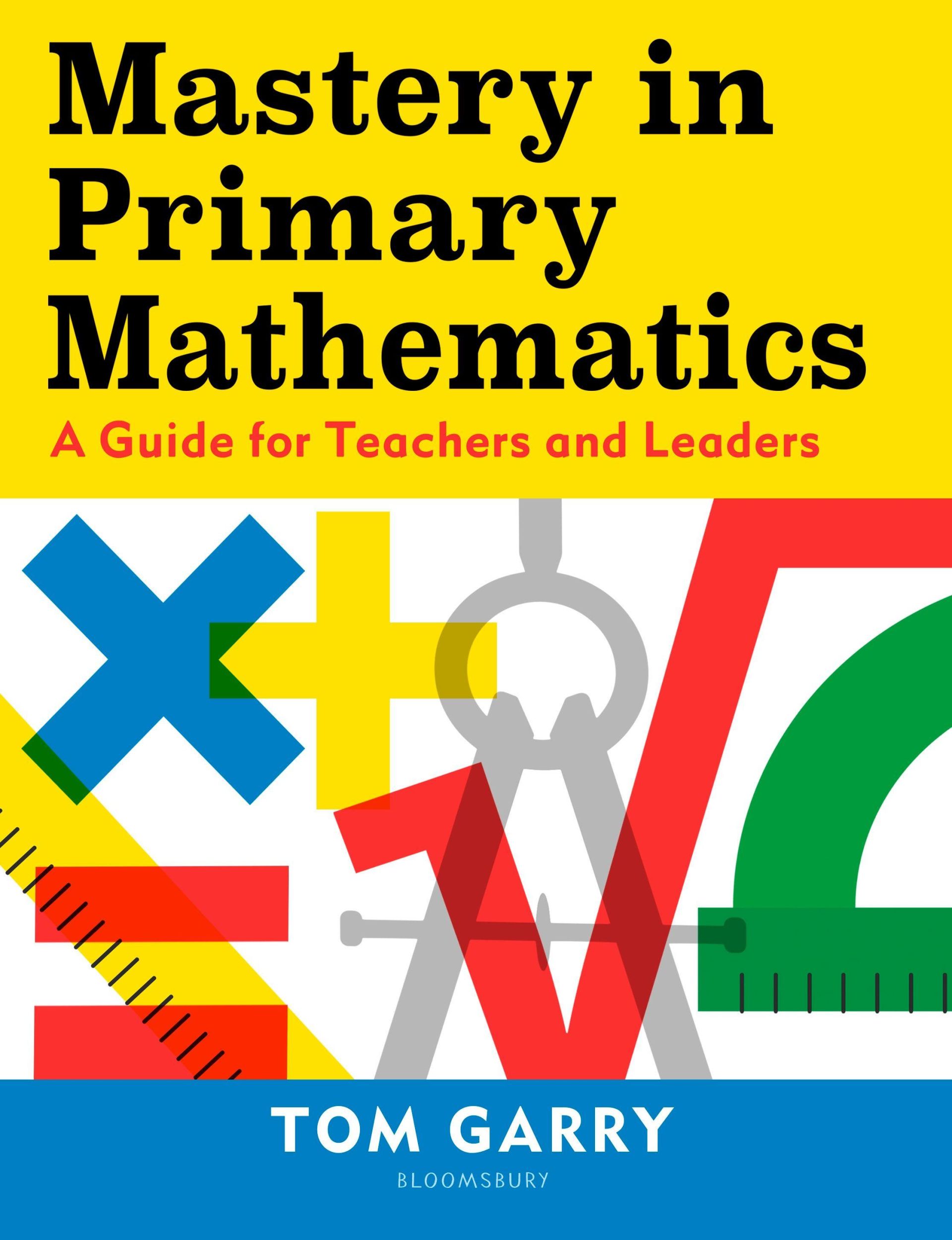 Cover: 9781472969767 | Mastery in Primary Mathematics | A Guide for Teachers and Leaders