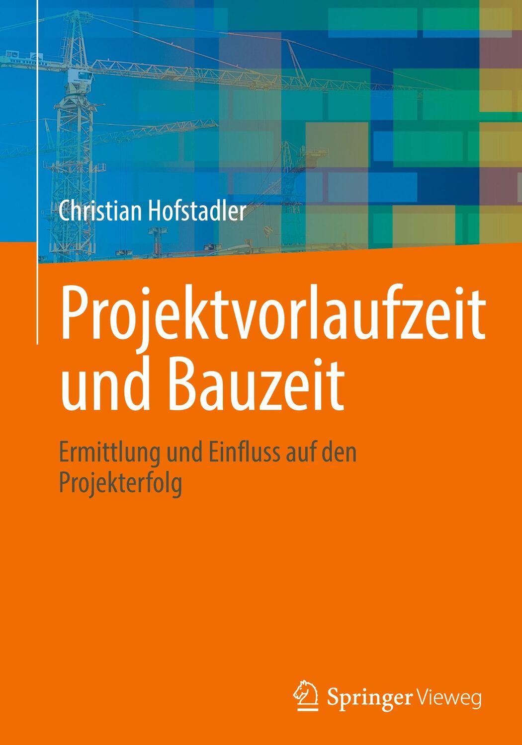 Cover: 9783658389918 | Projektvorlaufzeit und Bauzeit | Christian Hofstadler | Buch | xlii